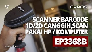 REVIEW HAND SCANNER EPPOS EP3368B BISA SCAN BARCODE 1D2D DI HP MAUPUN KOMPUTER [upl. by Eceeryt]