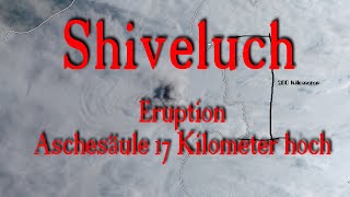 Shiveluch Vulkan  Eruption Aschesäule 17 Kilometer hoch [upl. by Aneerahs]