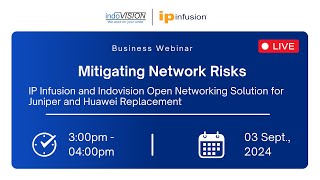 Webinar Mitigating Network Risks IP Infusions Open Networking Solutions with Indovision Services [upl. by Arec]