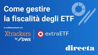 Come gestire la fiscalità degli ETF in collaborazione con Xtrackers DWS e ExtraETF [upl. by Tali]