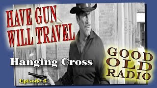 Have Gun Will Travel Hanging Cross Episode 6  Good Old Radio [upl. by Martens]