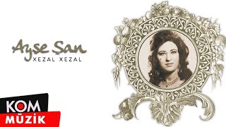 Ayşe Şan  Xezal Xezal Official Audio © Kom Müzik [upl. by Nolyat614]