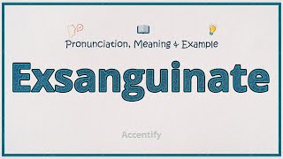 Exsanguinate Pronunciation Meaning amp Example [upl. by Lainey]