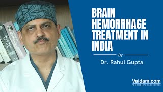 Brain Hemorrhage Treatment in India  Best Explained By Dr Rahul Gupta [upl. by Adnohsed]