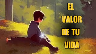 El Valor De Tu Vida  Historia de sabiduría [upl. by Aaronson]