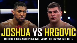 ANTHONY JOSHUA VS FILIP HRGOVIC  POTENTIALLY NEXT 🤔 [upl. by Valeta]