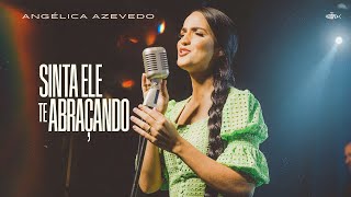 Angélica Azevedo  Sinta Ele Te Abraçando  Clipe Oficial [upl. by Aicelef]