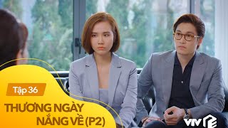 Thương ngày nắng về phần 2 tập 36  Duy và Trang bàn tính kế hoạch sau khi rời Hoàng Kim [upl. by Euphemie]