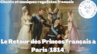 Le Retour des Princes français à Paris 1814  Chants et musiques royalistes français [upl. by Einomrah]