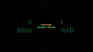 Snowman  slowed  reverb ll music ll lyrics ll song mood snowman ytshorts [upl. by Asiak]