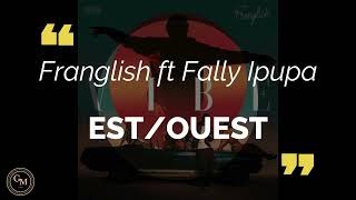 Franglish  EstOuest ft Fally Ipupa paroleslyrics [upl. by Moncear]