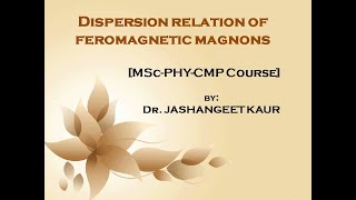 Dispersion relationship for ferromagnetic magnons [upl. by Meggs]