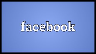 Facebook Meaning [upl. by Naltiak]