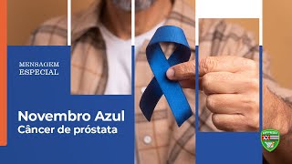 Mensagem Especial  Novembro Azul cuidados e prevenção ao câncer de próstata [upl. by Nanahs757]