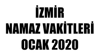 İzmir Namaz Vakitleri  OCAK 2020 [upl. by Ahsote524]