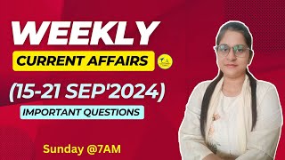 Weekly Current Affairs 1521 September 2024  Important Questions Current Affairs Logics [upl. by Nnaacissej]