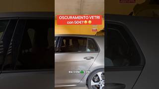 OSCURAMENTO VETRI AUTO A 50€😳 [upl. by Bollinger]