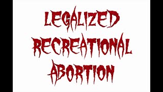 ENDING THE DREAM OF LEGALIZED RECREATIONAL ABORTION [upl. by Dimitri]