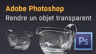 Rendre un objet transparent avec Adobe Photoshop [upl. by Utas]