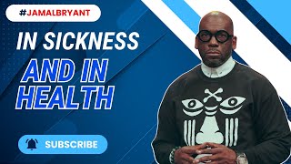 IN SICKNESS AND IN HEALTH  Dr Jamal H Bryant  Oct 2024 [upl. by Ime888]