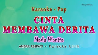 Cinta Membawa Derita  Karaoke NADA WANITA  ANDRA RESPATI Pop Melayu [upl. by Musetta]