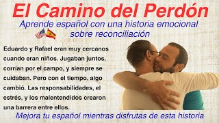 The Path of Forgiveness Learn Spanish with an Emotional Story about Reconciliation [upl. by Marceau538]