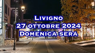 Livigno 27 ottobre 2024 Domenica sera di ottobre [upl. by Richter]