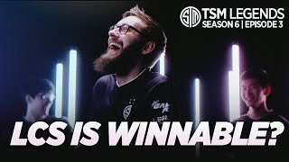 LCS is Winnable with a SICK Mid Laner  TSM LEGENDS S6E3 [upl. by Finbur]