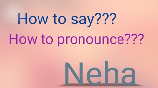 How to say Neha  How to pronounce Neha  English vocabulary  Neha pronounciation [upl. by Rebmeced]