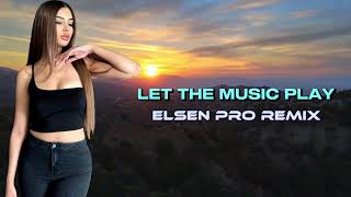 Elsen Pro  Let The Music Play Remix [upl. by Dewhurst]