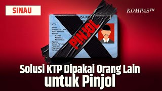 Solusi dan Cara Cek KTP Dipakai Orang Lain untuk Pinjol  SINAU [upl. by Siron]