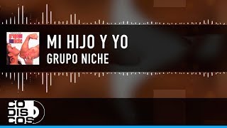 Mi Hijo Y Yo Grupo Niche  Video Lyric [upl. by Nattirb]