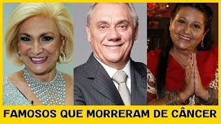 10 BRASILEIROS FAMOSOS QUE MORRERAM POR CAUSA DO CÂNCER [upl. by Feinleib]