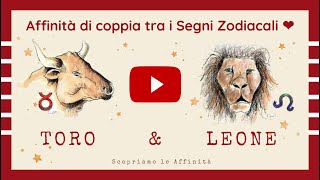 💕 Affinità di Coppia tra i Segni Zodiacali  ♉ Toro amp ♌ Leone [upl. by Nnylarej288]