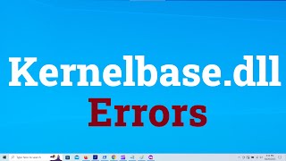 Kernelbasedll Errors in Windows 10 amp Windows 11 Two Solutions [upl. by As793]