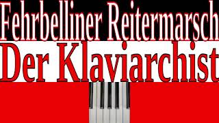 Fehrbelliner Reitermarsch  Klavier  Der Klaviarchist [upl. by Maximilianus]