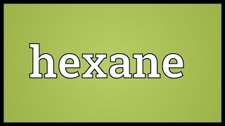 Hexane Meaning [upl. by Naejamron]