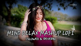 MIND RELAX LOVE SONG 💕  MIND RELAX LOFI MASHUP  LOVE MASHUP SONG 🥰  PART 10 [upl. by Tubb]