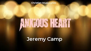 Jeremy Camp  Anxious Heart Lyrics [upl. by Ainezey]