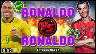 RONALDO vs RONALDO 7 R9 vs CR7  FIFA 18 ULTIMATE TEAM [upl. by Nniroc]