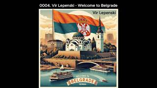 0004 Vir Lepenski  Welcome to Belgrade [upl. by Dranyam]