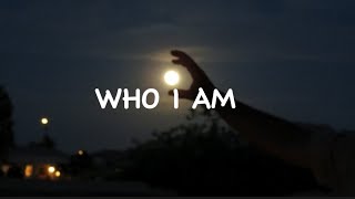 Who I Am  Lyrics [upl. by Eilraep]