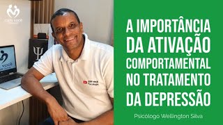 A importância da ATIVAÇÃO COMPORTAMENTAL no tratamento da Depressão [upl. by Dorin]