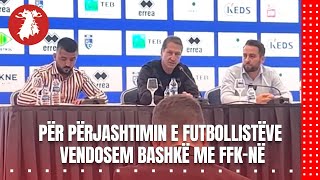 Foda Për përjashtimin e futbollistëve vendosem bashkë me FFKnë [upl. by Adnuhsor]