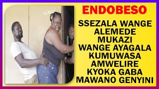 ENDOBESO Ssezala Wange Alemede Mukazi Wange Ayagala Kumuwasa Amwelire Kyoka Gaba Mawano Genyini [upl. by Myranda575]