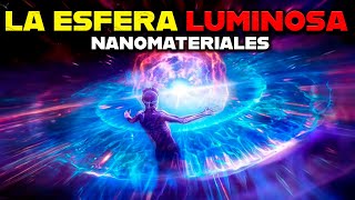 ✅LA ESFERA LUMINOSA PARTE 2  NANOMATERIALES [upl. by Tyne]