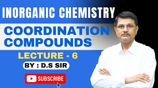 Coordination Compounds  Lecture6  Inorganic Chemistry  DSSir [upl. by Nylad]