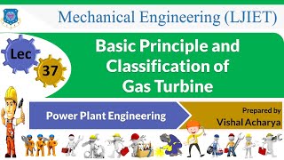 L 37 Principle and Classification of Gas Turbine  Power Plant Engineering  Mechanical [upl. by Atnuhs237]