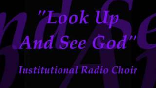 quotLook Up And See Godquot Institutional Radio Choir [upl. by Rusell]