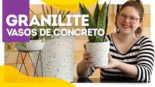 O que é GRANILITE e como aplicar nos vasos de concreto [upl. by Gittle162]